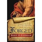 Forged: Writing in the Name of God--Why the Bible's Authors Are Not Who We Think They Are