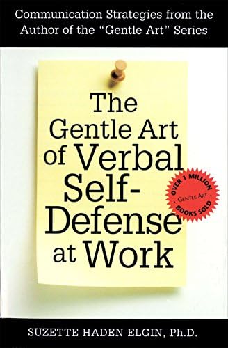 The Gentle Art of Verbal Self Defense at Work