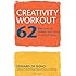 Creativity Workout: 62 Exercises to Unlock Your Most Creative Ideas