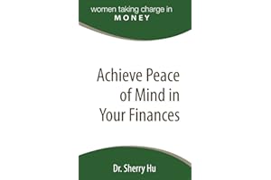 Achieve Peace of Mind in Your Finances: Learn the strategies to achieve financial freedom (Women Taking Charge (Money))