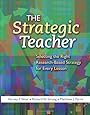 STRATEGIC TEACHER: Selecting the Right Research-Based Strategy for Every Lesson