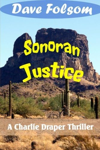 Sonoran Justice: A Charle Draper Thriller