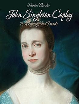 John Singleton Copley 70 Drawings And Pastels Kindle
