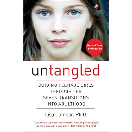 Untangled: Guiding Teenage Girls Through the Seven Transitions into Adulthood Untangled: Guiding Teenage Girls Through the Seven Transitions into Adulthood