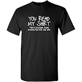 You Read My Shirt Thats Enough Graphics Tees | Sarcastic Novelty Funny T-Shirts | Adult Humor Novelty Graphics Men’s Tees