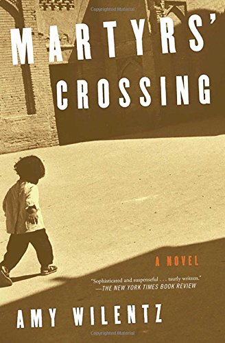 Martyrs' Crossing: A Novel by Amy Wilentz