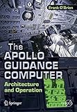 The Apollo Guidance Computer: Architecture and Operation (Springer Praxis Books)
