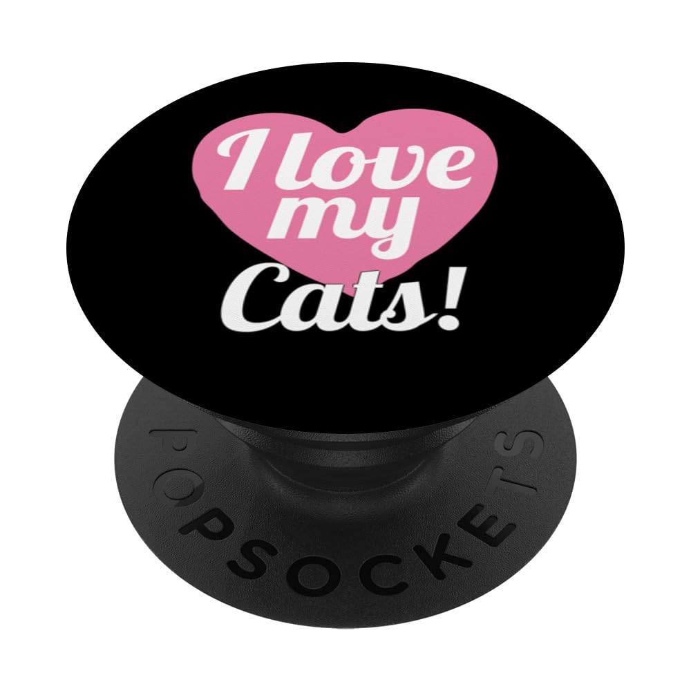 Funny I Love My Cats! Animal Lover Kitty Cat Lover PopSockets Swappable PopGrip