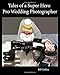 Tales of a Super Hero Pro Wedding Photographer: Black and White Edition by Bill Collins