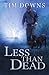 Less than Dead: A Bug Man Novel (Bug Man Novels) by Tim Downs