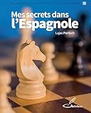 Mes secrets dans l'Espagnole : Idées et analyses inédites d'un joueur de classe mondiale by 