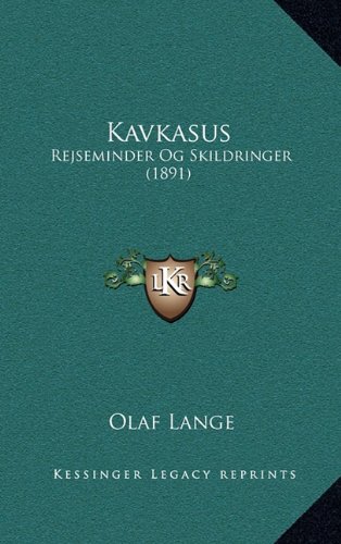 Kavkasus: Rejseminder Og Skildringer (1891) (Danish Edition) by Olaf Lange