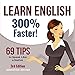 Learn English 300% Faster: 69 Tips to Speak English Like a Native English Speaker!