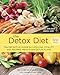 The Detox Diet, Third Edition: The Definitive Guide for Lifelong Vitality with Recipes, Menus, and D by Elson M. Haas, Daniella Chace