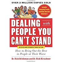 Dealing with People You Can’t Stand, Revised and Expanded Third Edition: How to Bring Out the Best in People at Their Worst