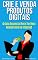 Livro Crie e Venda Produtos Digitais: O Guia Essencial Para Ter Uma Renda Extra na Internet (Imparavel.club Livro 38)