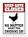 Honey Dew Gifts, Chicken Decor, Keep Gate Closed No Matter What the Chickens Say, 9 inch by 12 inch Novelty Tin Sign Decor, Chicken Coop Sign, Farm Sign, HDG-1101