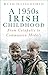 A 1950s Irish Childhood: From Catapults to Communion Medals by 