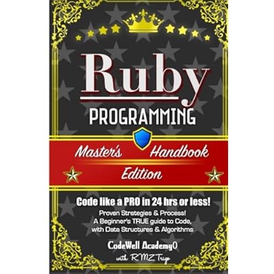Ruby: Programming, Master's Handbook: A TRUE Beginner's Guide! Problem Solving, Code, Data Science, Data Structures & Algorithms (Code like a PRO in ... web design, tech, perl, ajax, swift, python,) Paperback &ndash; September 8, 2015
