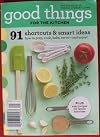 Good Things for the Kitchen 2007 Winter 91 Shortcuts and Smart Ideas How to Prep, Cook, Bake, Serve and Enjoy!