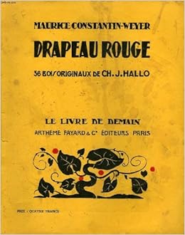 Drapeau Rouge 36 Bois Originaux De Ch J Hallo Le Livre De Demain N 172 Constantin Weyer Maurice Amazon Com Books