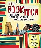 The Book Itch: Freedom, Truth & Harlem's Greatest Bookstore (Carolrhoda Picture Books) by Vaunda Micheaux Nelson, R. Gregory Christie