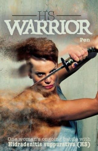 HS WARRIOR: One woman's ongoing battle with Hidradenitis Suppurativa