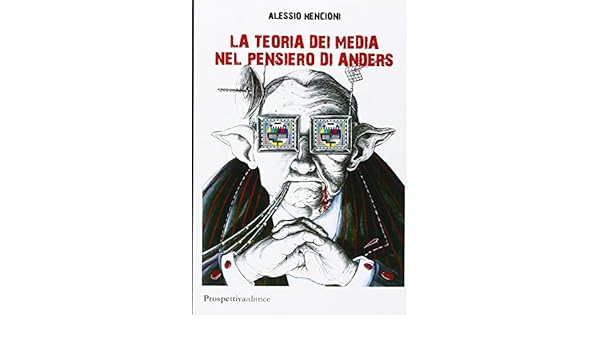 La Teoria Dei Media Nel Pensiero Di Anders Nencioni Alessio 9788874186167 Amazon Com Books