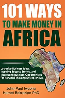 Amazon Com 101 Ways To Make Money In Africa Lucrative