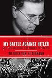 My Battle Against Hitler: Faith, Truth, and Defiance in the Shadow of the Third Reich
