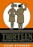 Thirteen Going on Eighteen: The John Stanley Library by 