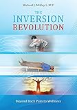 The Inversion Revolution: Beyond Back Pain to Wellness by Michael James McKay