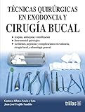 Image de Tecnicas quirurgicas en exodoncia y cirugia bucal / Extraction and surgical techniques in oral surgery (Spanish Edition)