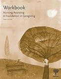 Workbook for Nursing Assisting: A Foundation in Caregiving, 3e
