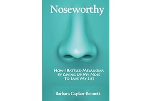 Noseworthy: How I Battled Melanoma By Giving Up My Nose To Save My Life