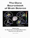 The Dana Sourcebook of Brain Science - Revealing the Workings and Wonder of the Human Brain (Resource for Secondary and Post-secondary Teachers and Students)
