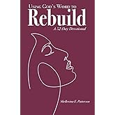 Using God’s Word to Rebuild:: A 52-Day Devotional