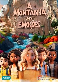 Livro A Montanha das Emoções: Uma Jornada épica pelos picos de Medo, Raiva, Tristeza, Fé e Amor (Aventura das Emoções Livro 1)
