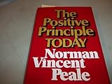 The positive principle today: How to renew and sustain the power of positive thinking by Norman Vincent Peale (1976-05-03)