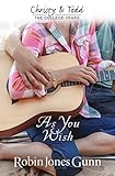 As You Wish (Christy And Todd: College Years Book 2) (Christy & Todd: The College Years) by 