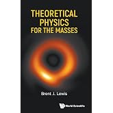 Theoretical Physics for the Masses