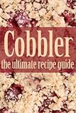 Cobbler - The Ultimate Recipe Guide by Jennifer Hastings, Encore Books