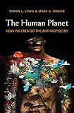 The Human Planet: How We Created the Anthropocene by