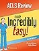 ACLS Review Made Incredibly Easy (Incredibly Easy! Series®)