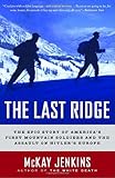 The Last Ridge: The Epic Story of America's First Mountain Soldiers and the Assault on Hitler's Europe