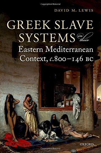 Greek Slave Systems in their Eastern Mediterranean Context, c.800-146 BC by David M. Lewis