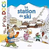 Mes P'tits Docs: La Station De Ski (French Edition) by 