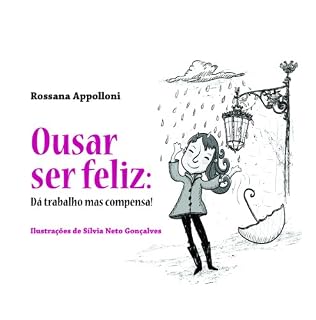 Livro Ousar ser feliz: Dá trabalho mas compensa!