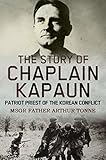 The Story of Chaplain Kapaun, Patriot Priest of the Korean Conflict