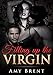 Filling up the Virgin (A MFM Billionaire Menage Romance)